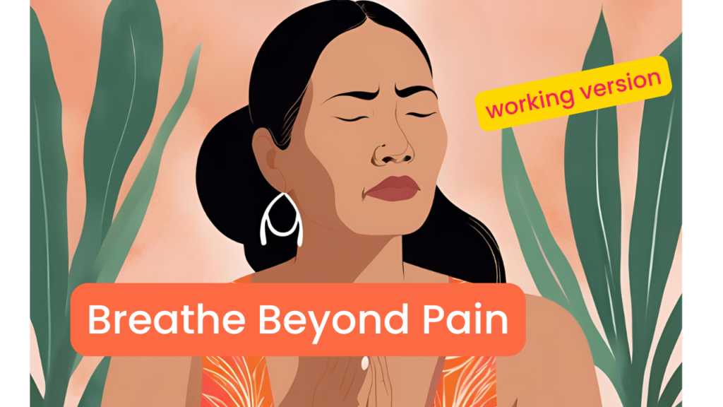 breathe beyond pain